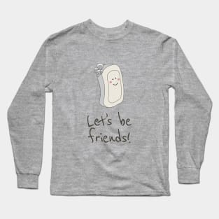 Let's Be Friends Long Sleeve T-Shirt